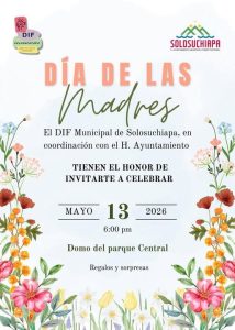 El H. Ayuntamiento Municipal, en coordinación con el DIF Municipal de Solosuchiapa, tienen el honor de invitar a todas las mamás a celebrar su día en una tarde llena de alegría, regalos y muchas sorpresas.